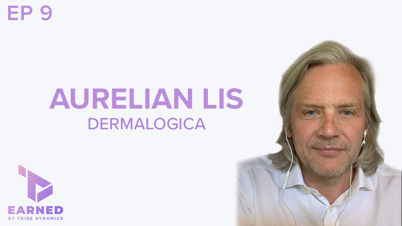Earned Ep. 9 Aurelian Lis on How Dermalogica Iterates Relentlessly and Prioritizes Influencer